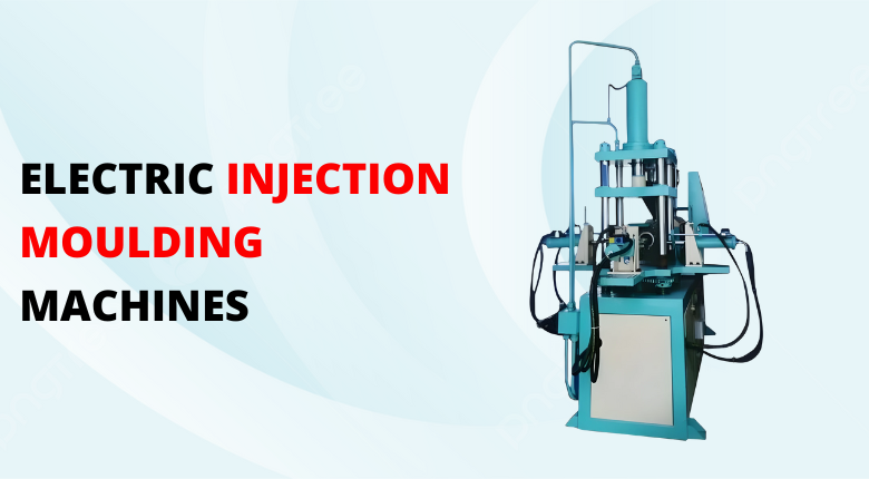 Electric Injection Moulding Machines